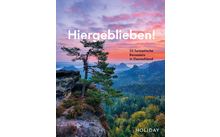 ADAC HOLIDAY travel book: Hiergeblieben! - 55 fantastic travel destinations in Germany